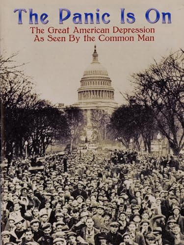 The Panic Is On: The Great American Depression As Seen By The Common Man
