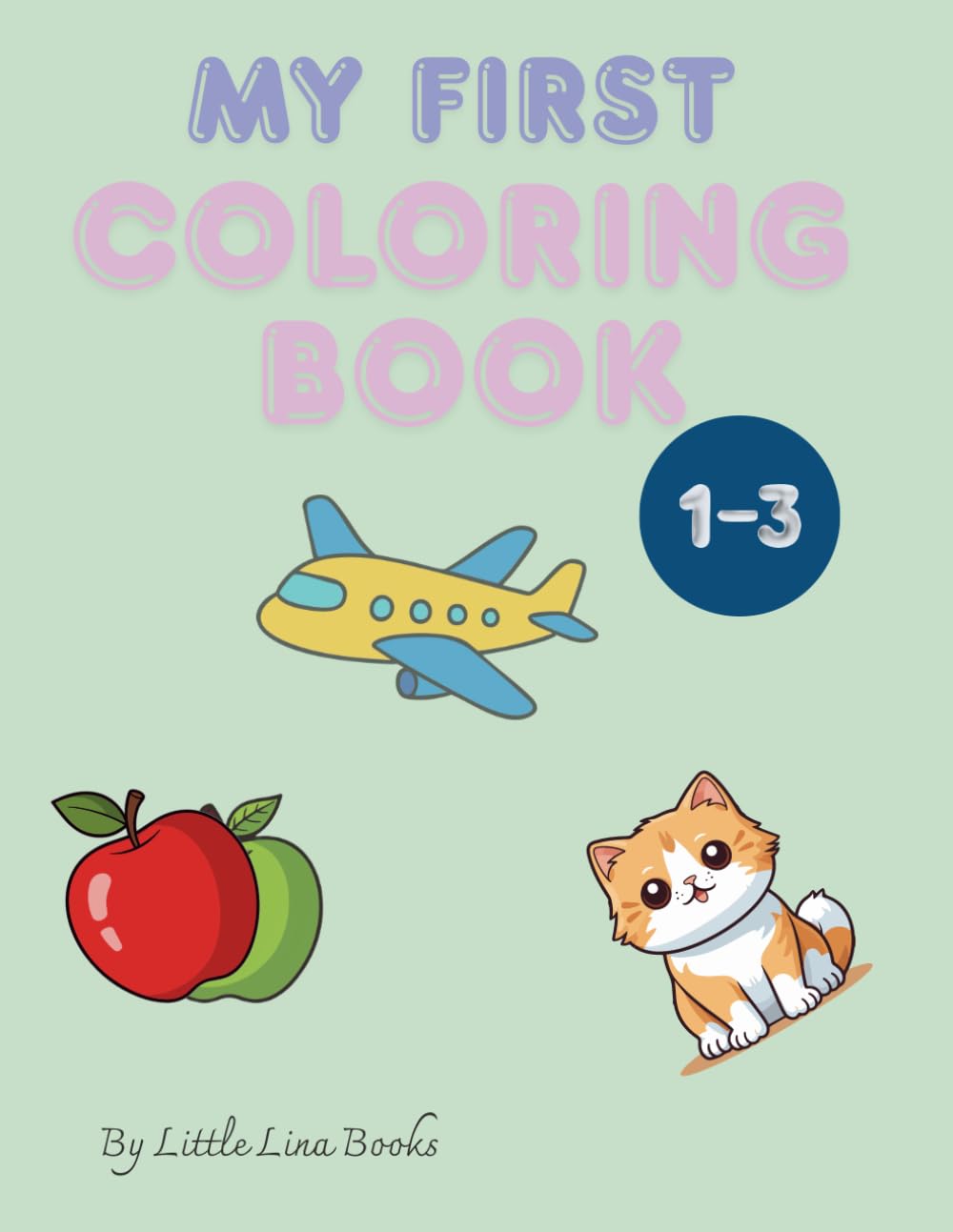 My First Coloring Book: Big & Bold Everyday Objects and Animals for Toddlers Ages 1–3