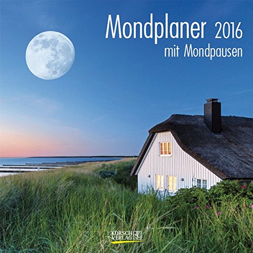 Der große Mondplaner 2016: Broschürenkalender mit Ferienterminen und Mondpausen Der große Mondplaner 2016: Broschürenkalender mit Ferienterminen und Mondpausen