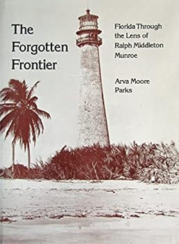 Hardcover The forgotten frontier: Florida through the lens of Ralph Middleton Munroe Book