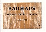  Bauhaus Weimar - Dessau - Berlin 1919 - 1933.