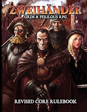 ZWEIHANDER Grim & Perilous RPG: Revised Core Rulebook