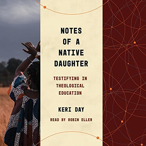 Notes of a Native Daughter: Testifying in Theological Education by Keri Day episode artwork