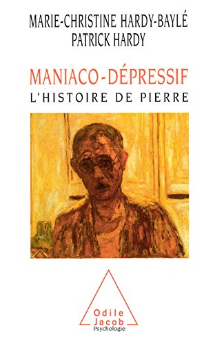 Maniaco-dépressif: L’histoire de Pierre (Psychologie) livre En ligne