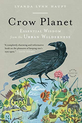 Crow Planet: Essential Wisdom from the Urban Wilderness Crow Planet: Essential Wisdom from the Urban Wilderness