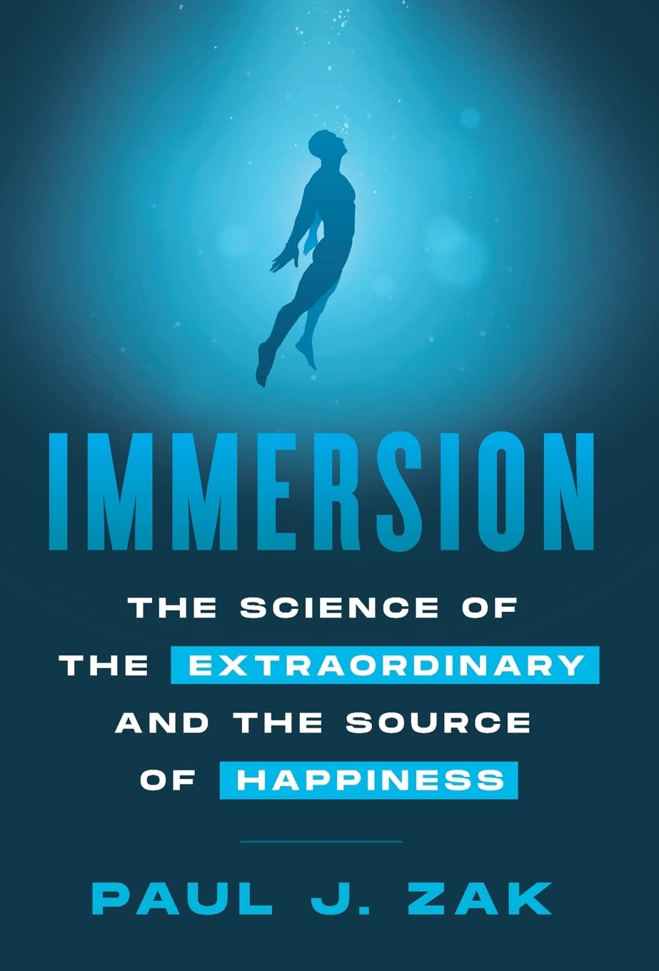 Immersion: The Science of the Extraordinary and the Source of Happiness
