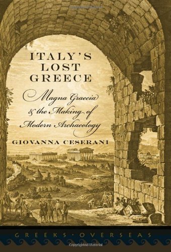 Italy's Lost Greece: Magna Graecia and the Making of Modern Archaeology ...