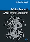 emil busch glaukar 3.1  Faktor Mensch: Formen angewandter Sozialforschung der Wirtschaft in Europa und den USA, 1890 - 1950 (Analyse und Forschung)