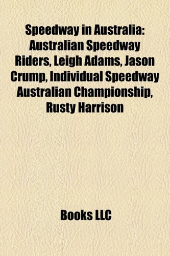 Speedway in Australia: Australian Speedway Riders, Leigh Adams, Jason Crump, Individual Speedway Australian Championship, Rusty Harrison