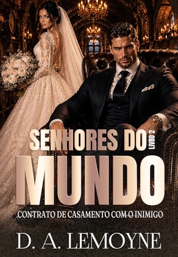 Contrato de Casamento com o Inimigo: Senhores do Mundo - Livro 2