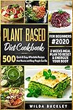 Plant Based Diet Cookbook for Beginners: 500 Quick & Easy, Affordable Recipes that Novice and Busy People Can Do | 2 Weeks Meal Plan to Reset and Energize Your Body