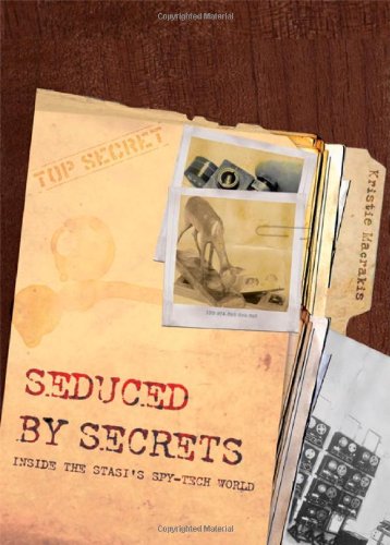 Seduced by Secrets: Inside the Stasi's Spy-Tech World