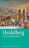 Heidelberg: Kleine Stadtgeschichte (Kleine Stadtgeschichten) - Oliver Fink 