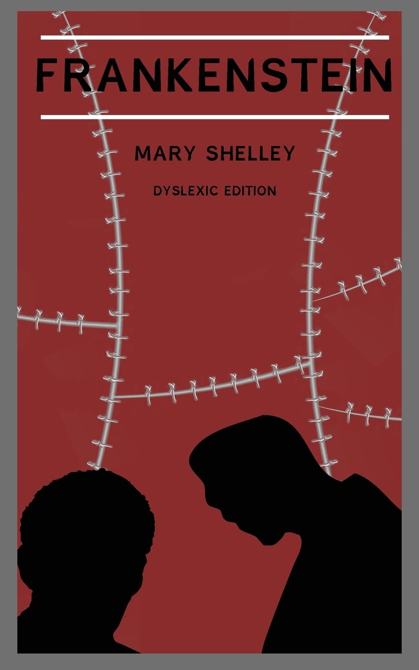 Frankenstein: Dyslexia Edition with Dyslexie Font for Dyslexic Readers