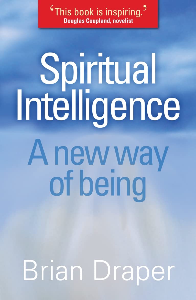 Spiritual Intelligence: A New Way Of Being - Draper, Brian