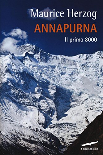 Annapurna. Il primo 8000 Annapurna. Il primo 8000