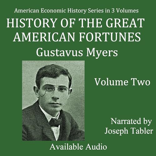 History of the Great American Fortunes Volume 2 | Gustavus Myers episode artwork