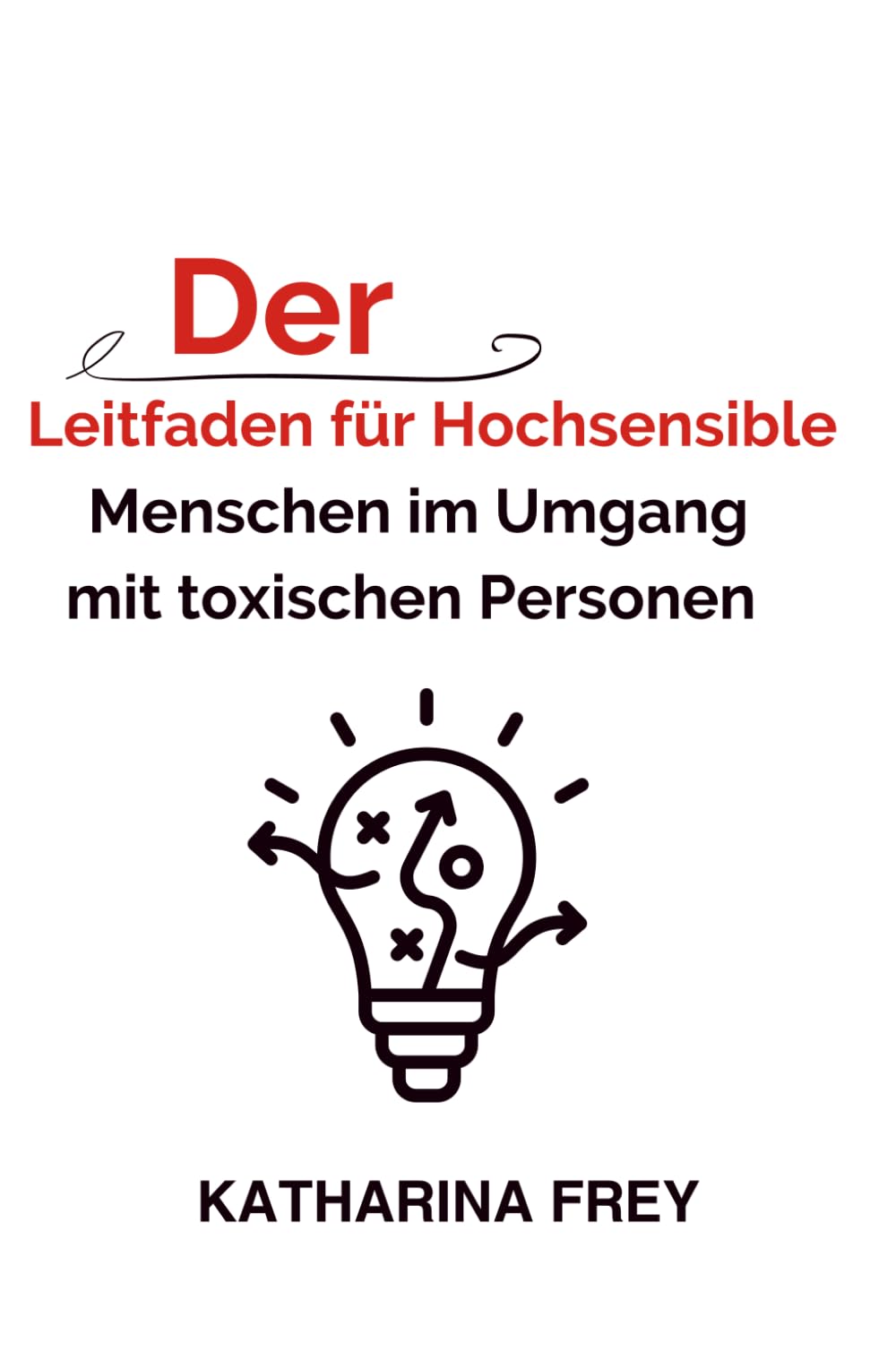 Der Leitfaden für hochsensible Menschen im Umgang mit toxischen Personen