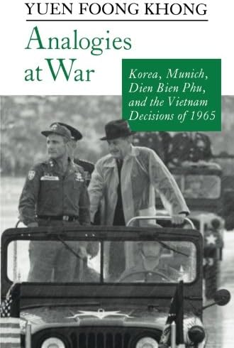 Analogies at War: Korea, Munich, Dien Bien Phu, and the Vietnam Decisions of 1965 (Princeton Paperbacks)