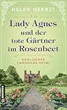 Helen Herbst: Lady Agnes und der tote Gärtner im Rosenbeet