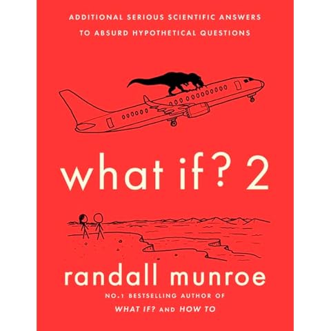 What If?2: Additional Serious Scientific Answers to Absurd Hypothetical Questions Cover