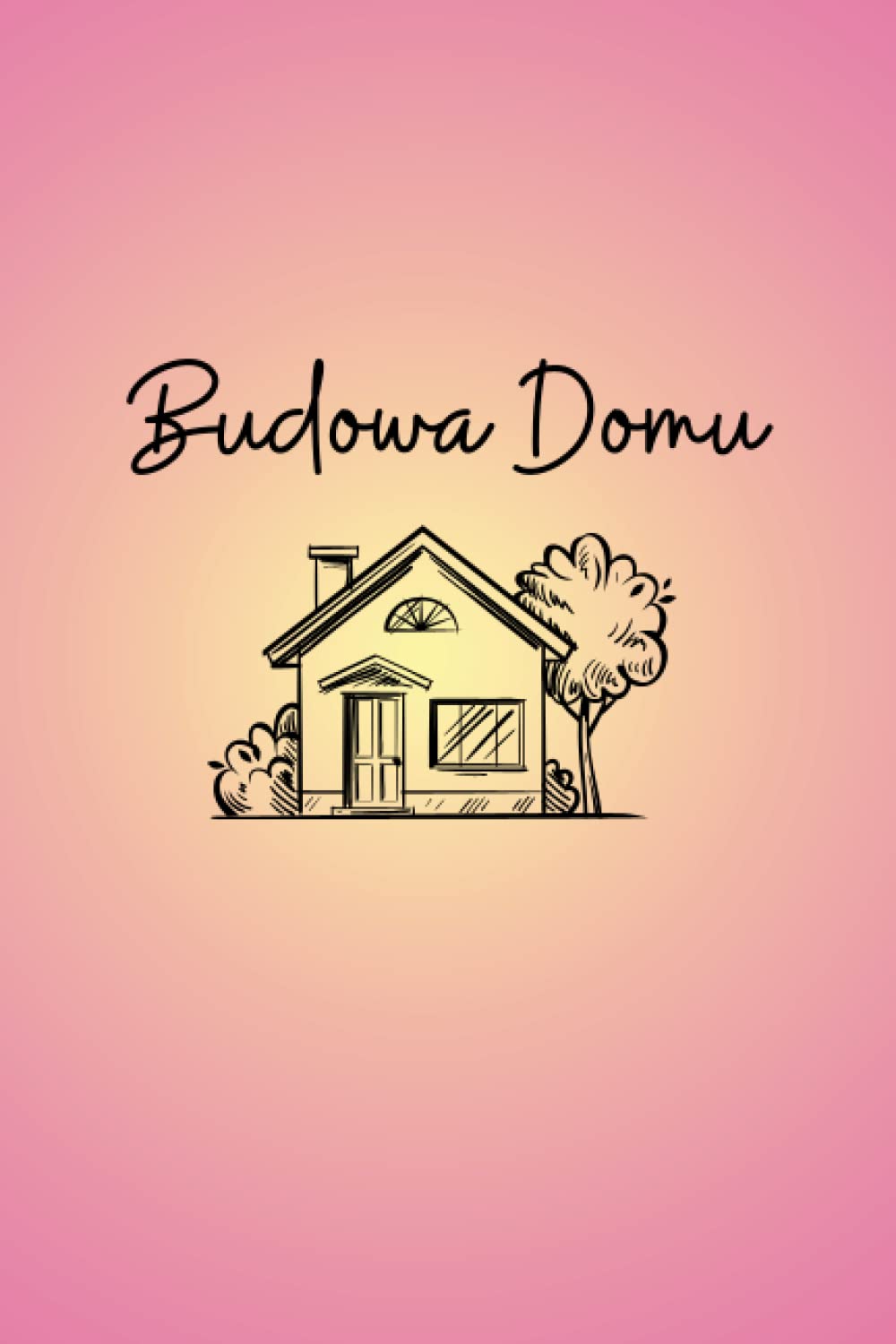 Budowa Domu: Zeszyt do zapisywania wszystkich wydatków związanych z budową domu, 100 stron