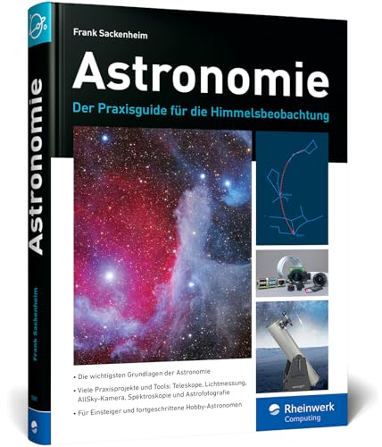 Astronomie: Der Praxisguide für die Himmelsbeobachtung: So geht Hobby-Astronomie heute!