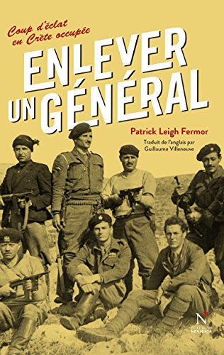 Télécharger Enlever un général: Coup d'éclat en Crète occupée PDF