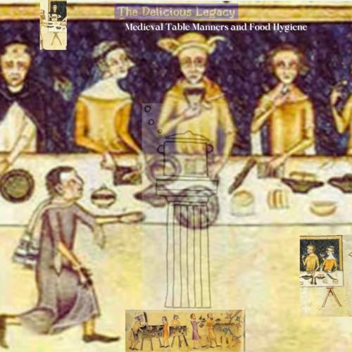 Medieval Table Manners and Food Hygiene Podcast By  cover art