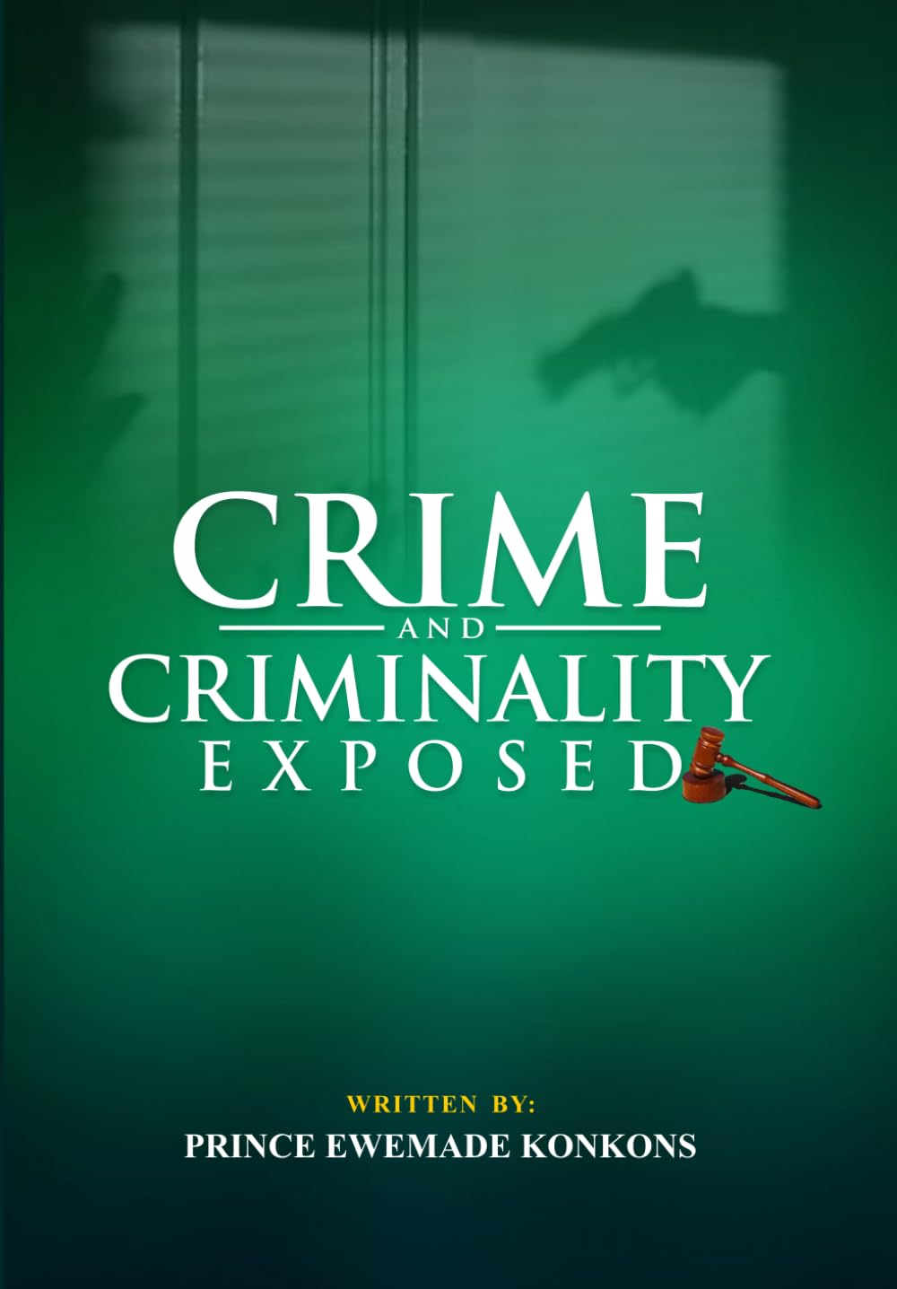 CRIME AND CRIMINALITY EXPOSED