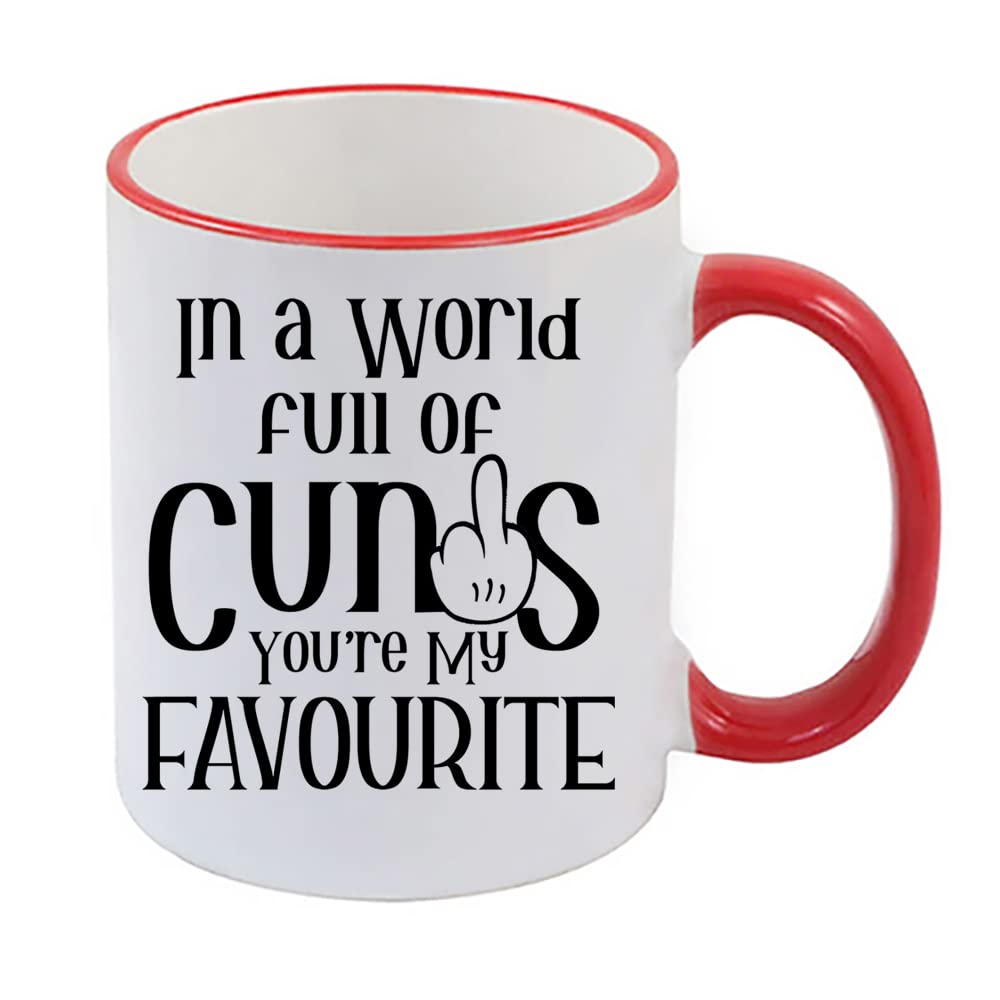 Getagift in a World Full of Cunts You are My Favourite Birthday, Christmas, Secret Santa Ceramic Coloured Rim Coffee Mug. (Red Rim)
