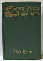 Literary Friends and Acquaintance. a Personal Retrospect of Aemrican Authorship B000M1IX06 Book Cover