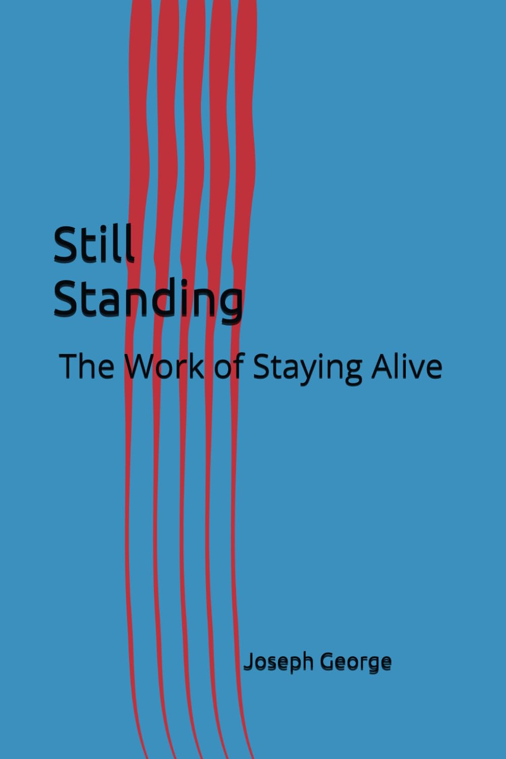 Still Standing: The Work of Staying Alive