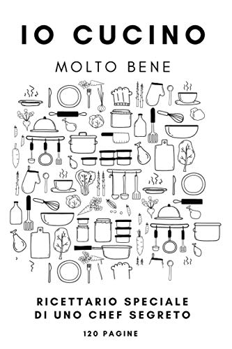 Io cucino molto bene: ricettario speciale di uno chef segreto | quaderno per scrivere ricette 120 pagine formato A5 | diario di cucina da regalare
