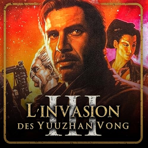 L'INVASION YUUZHAN VONG : La vie de HAN SOLO apr&egrave;s la mort de CHEWBACCA ? &Eacute;PISODE 3 (Star Wars)