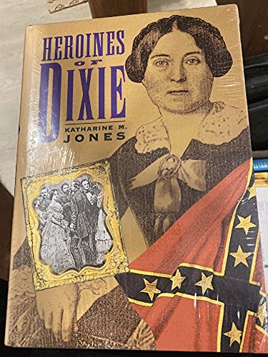 Heroines of Dixie: Confederate Women Tell Their... 1568520603 Book Cover