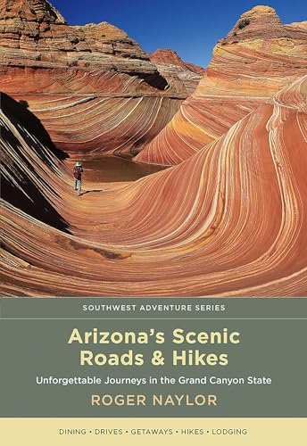 Arizona's Scenic Roads and Hikes: Unforgettable Journeys in the Grand Canyon State (Southwest...