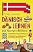 Dänisch lernen mit Kurzgeschichten: 50 praxisnahe und unterhaltsame A1 Geschichten für Anfänger auf Dänisch und Deutsch - inkl. Audiodateien, Vokabellisten und Übungen