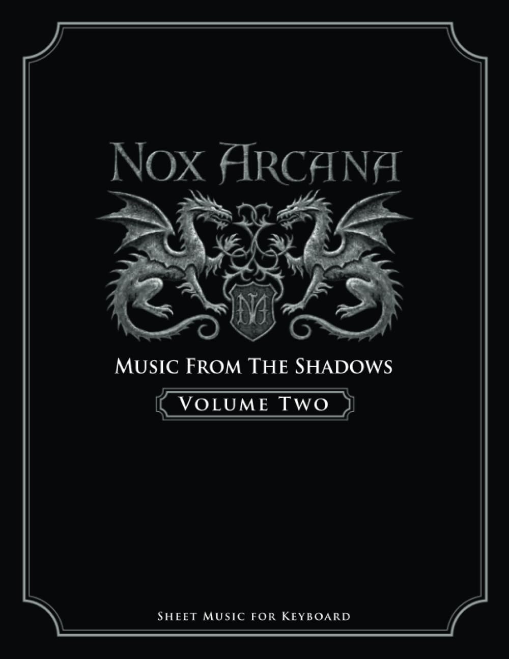 Nox Arcana: Music From The Shadows: Volume 2 (Nox Arcana Songbooks)