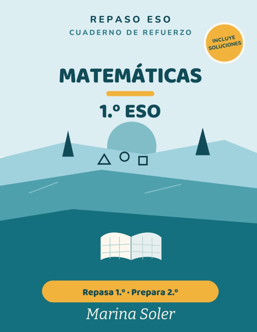 Matemáticas 1.º ESO. Cuaderno de refuerzo: Repasa 1.º y prepara 2.º. Con todas las soluciones. Números, álgebra, geometría y más (Refuerzo 1.º ESO)