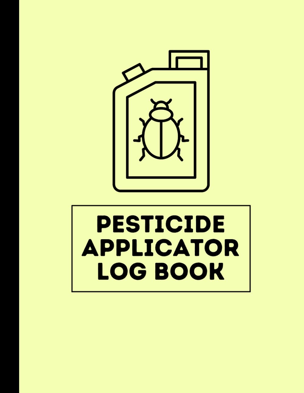 Pesticide Applicator Log Book: Insect Control and Chemical Pest Application Record Book