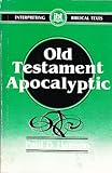Old Testament Apocalyptic (INTERPRETING BIBLICAL TEXTS)