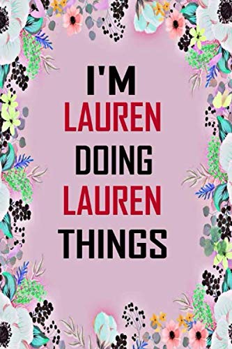 i'm doing Lauren things: Lined Writing Notebook Journal with Personalized Name Quote, 120 Pages, 6x9' inch , gift for Women, School ,sister , mom, wife, aunt, Personalized Name Notebook