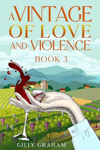 A Vintage Of Love And Violence: Book 3. A Cozy Culinary Mystery Romance