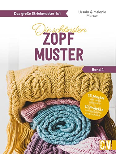 Stricken: Das große Strickmuster 1x1. Die schönsten Zopfmuster: Ein Strickmuster, viele Modelle – von Homedeko bis zu Mode. Strickanleitungen für Anfänger und Fortgeschrittene.