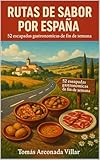 Rutas de Sabor por España: 52 escapadas gastronómicas de fin de semana: rutas gastronómicas españolas esenciales