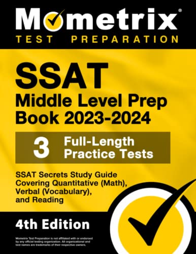 SSAT Middle Level Prep Book 2023-2024 - 3 Full-Length Practice Tests, SSAT Secrets Study Guide Covering Quantitative (Math), Verbal (Vocabulary), and Reading: [4th Edition] 