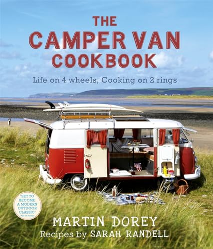 The Camper Van Cookbook: Life On 4 Wheels, Cooking On 2 Rings