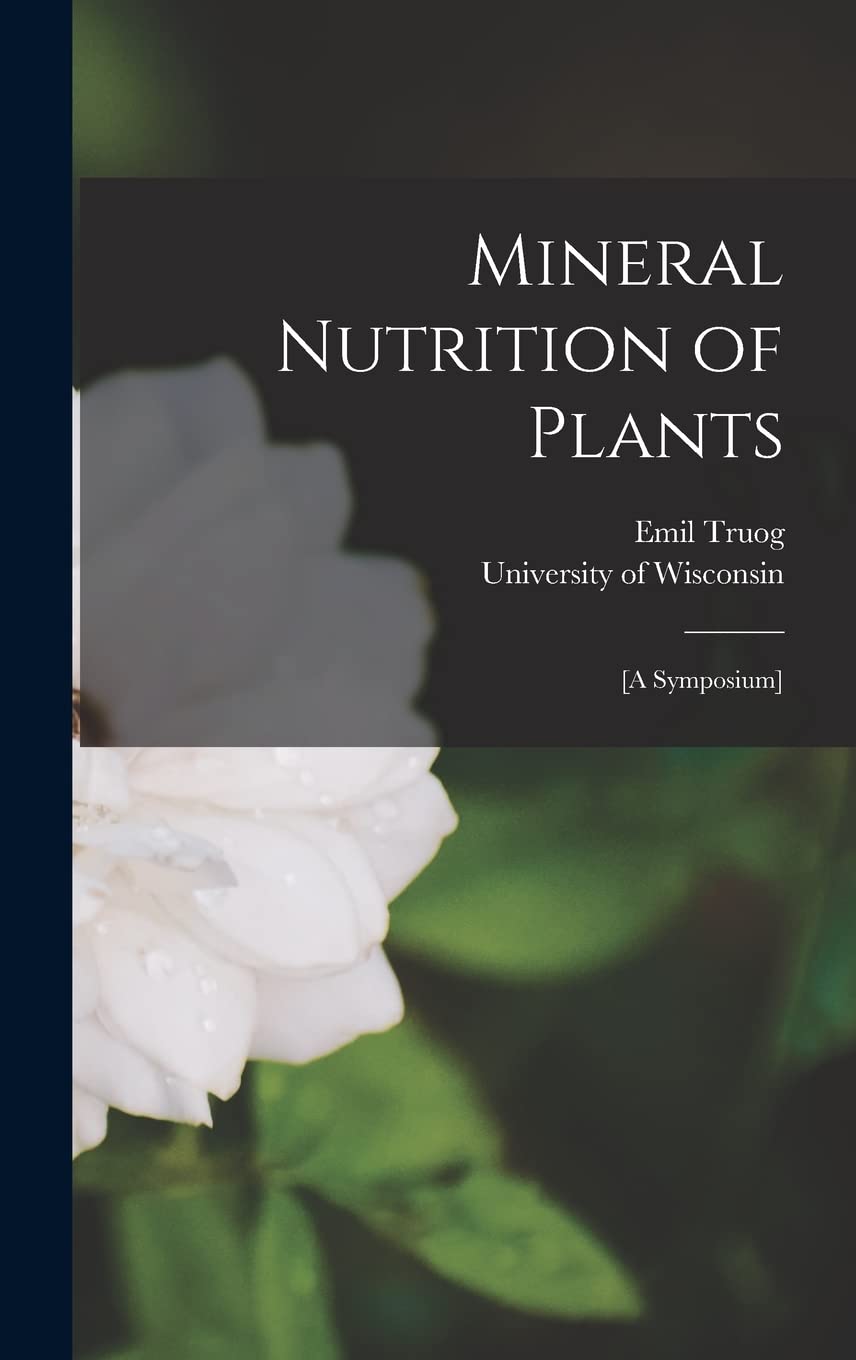 Mineral Nutrition of Plants: [A Symposium] Hardcover – Import, 27 October 2022