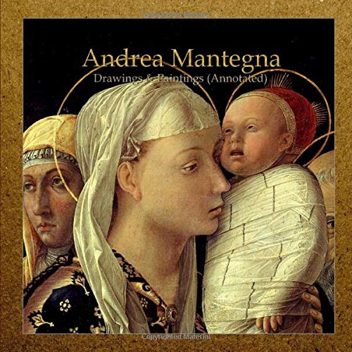 Andrea Mantegna: Drawings & Paintings (Annotated)